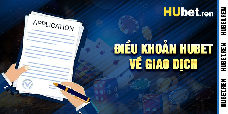 Điều Khoản Hubet Về Giao Dịch Tài Chính