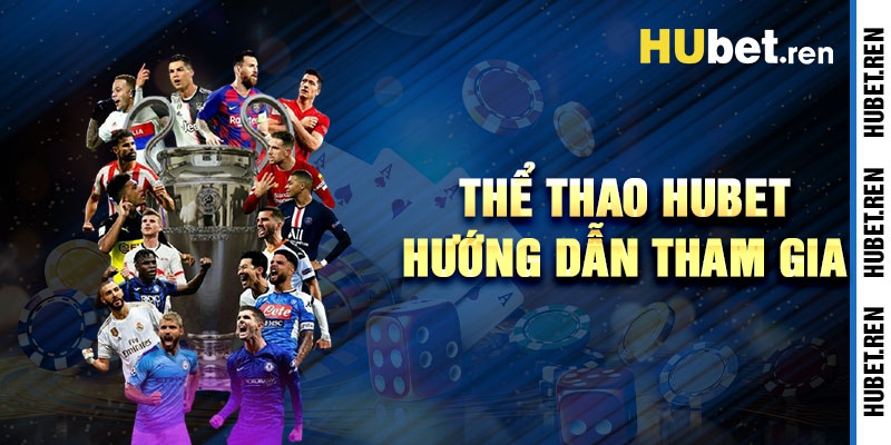 Thể Thao Hubet Và Hướng Dẫn Tham Gia Nhanh Chóng
