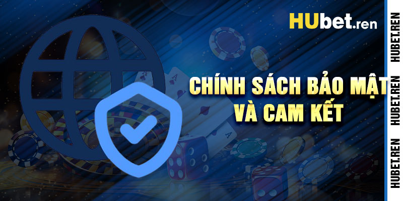 Chính Sách Bảo Mật Hubet Và Cam Kết An Toàn