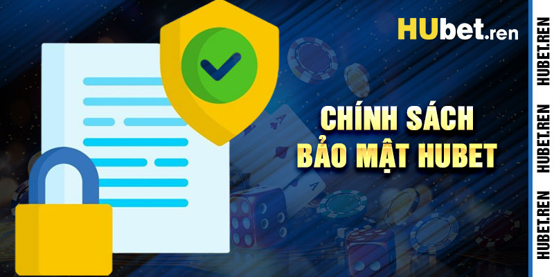 Chính Sách Bảo Mật Hubet