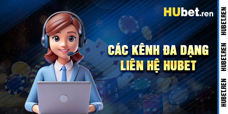Liên Hệ Hubet Và Các Kênh Hỗ Trợ Đa Dạng
