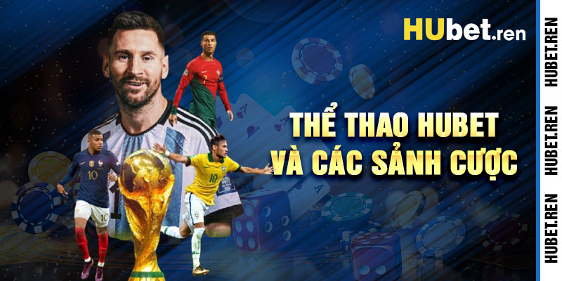 Thể Thao Hubet Và Các Sảnh Cược Hàng Đầu